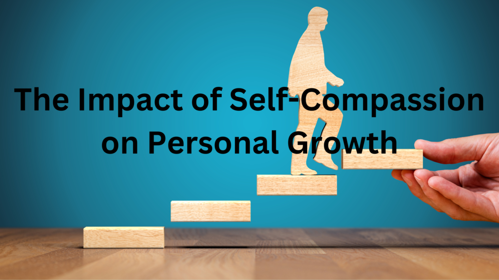 The Impact of Self-Compassion on Personal Growth post